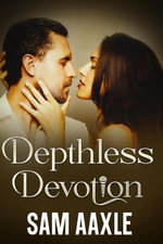 Depthless Devotion - Sam Aaxle