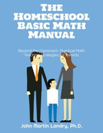 The Homeshool Basic Math Manual - John Martin Landry