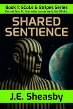Shared Sentience : SCoLs & Stripes, #1 - J.E. Sheasby