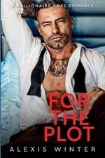 For the Plot : Chicago Billionaires - Alexis Winter