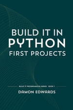 Build It in Python : First Projects - Damon Edwards