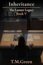 Inheritance : The Lamarr Legacy, #5 - T.M. Green