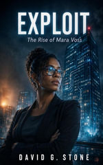 Exploit : The Rise Of Mara Voss - David G. Stone
