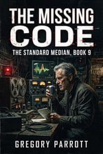 The Missing Code : The Standard Median, #9 - Gregory Parrott