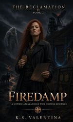 Firedamp : The Reclamation, #2 - K.S. Valentina