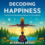 Decoding Happiness : Journey from Aeroplane engineer to Life engineer - AI Voice Anaya Voice