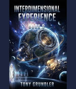 Interdimensional Experience : Book 9 - Tony Grundler