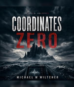 Coordinates Zero - Michael W Wiltcher