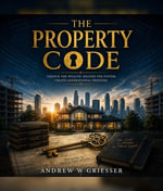 The Property Code - Andrew W Griesser