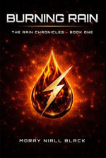 Burning Rain : The Rain Chronicles - Book 1 - Moray Niall Black