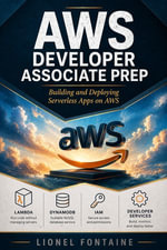 AWS Developer Associate Prep : Building and Deploying Serverless Apps on AWS - Lionel Fontaine