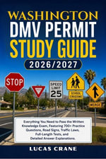 WASHINGTON DMV Permit Study Guide : Everything You Need to Pass the Written Knowledge Exam: 700+ Practice Questions, Road Signs, Traffic Laws, Full-Length Tests, and Detailed Answer Explanations - LUCAS CRANE