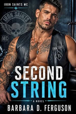 Second String : A Forbidden Slow-Burn MM Motorcycle Club Romance - Barbara D. Ferguson