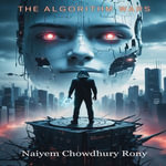 Algorithm Wars, The - Naiyem Chowdhury Rony