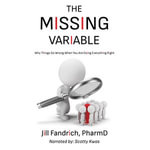 The Missing Variable : Why Things Go Wrong When You Are Doing Everything Right - Scotty Kwas