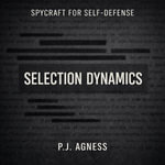 Selection Dynamics : Part of the Spycraft for Self-Defense Series - P.J. Agness