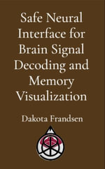 Safe Neural Interface for Brain Signal Decoding and Memory Visualization - Frandsen