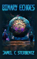 Binary Echoes - Janel Sterbentz