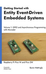 Getting Started with Entity Event-Driven Embedded Systems Volume 1 : GPIO and Asynchronous Programming with Microdot - Byron Mattingly