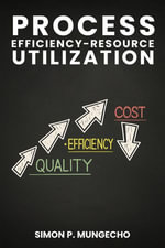 Process Efficiency & Resources Utilization - Simon P. Mungecho