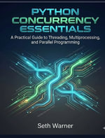 Python Concurrency Essentials - Seth Warner