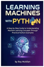 Learning Machines  with Python - Roy McAllan