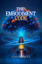 The Embodiment Code - Yahne Sneed