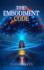 The Embodiment Code - Yahne Sneed