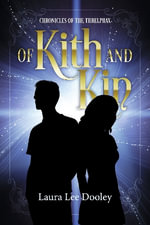 Of Kith and Kin : Chronicles of the Threlphax - Laura Lee Dooley