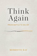 Think Again : From Battle to Belief - Meridith Ray