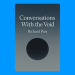Conversations With the Void - Richard Parr