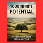 Your Infinite Potential : How to Unlock the Best Version of You - Caleb David