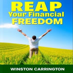 REAP Your Financial Freedom: Secrets to Transforming Your Wealth Today : 