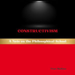 Constructivism : A Note on the Philosophical School - Pons Malleus