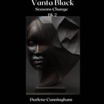 VantaBlack : Season Change Series : Book 2 - Darlene Cunningham