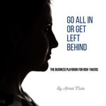 Go All In or Get Left Behind : The Business Playbook for Risk-Takers - Ahmed Musa