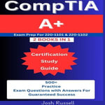 CompTIA A+ Certification Study Guide : Exam Prep for 220-1101 & 220-1102 ( 2 Books in 1): 500+ Practice Questions & Answers for Guaranteed Success - Josh Russell