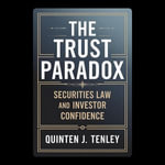 Trust Paradox, The : Securities Law and Investor Confidence - Quinten J. Tenley
