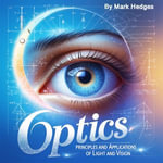 Optics : Principles and Applications of Light and Vision - Mark Hedges