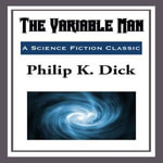 Variable Man, The - Philip K. Dick