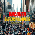 Uncover Superspreaders: Secrets to Social Influence : 