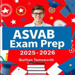 ASVAB Exam Prep 2025-2026 : Unlock your potential in the ASVAB Exam Prep 2025-2026 with engaging audio lessons for success! - Quillian Tamsworth