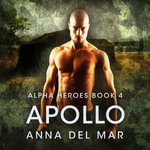 Apollo : Alpha Heroes : Book 4 - Anna del Mar