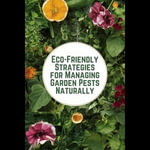 Eco-Friendly Strategies for Managing Garden Pests Naturally - Lucille Morton