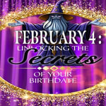 February 4 : Unlocking the Secrets of Your Birthdate - Robert J Dornan