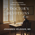 Doctor's Devotions, A (Volume 1 of 8) : For Colleagues, Patients and Friends - Paul Maitrejean