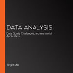 Data Analysis : Data Quality Challenges, and real world Applications - Bright Mills