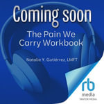 The Pain We Carry Workbook : Heal Racial Trauma, Reclaim Ancestral Wisdom, and Ignite Your Soul's Liberation