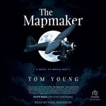The Mapmaker : A Novel of World War II - Tom Young