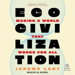 Ecocivilization : Making a World that Works for All - Jeremy Lent